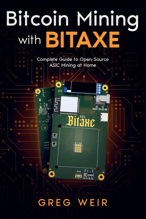 Kniha Bitcoin Mining with Bitaxe Greg Weir