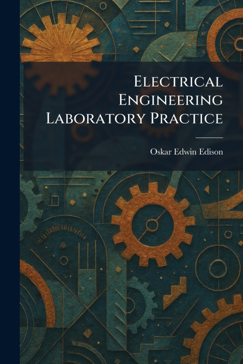 Könyv Electrical Engineering Laboratory Practice Oskar Edwin Edison