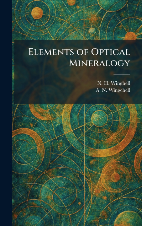 Kniha Elements of Optical Mineralogy N. H. Winghell