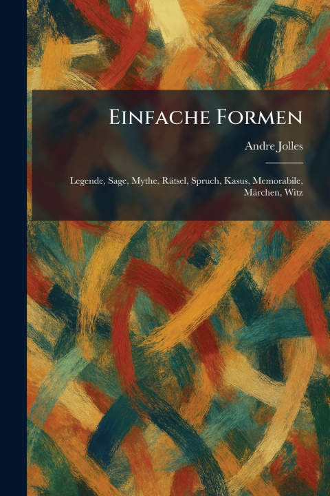 Kniha Einfache Formen Andre Jolles