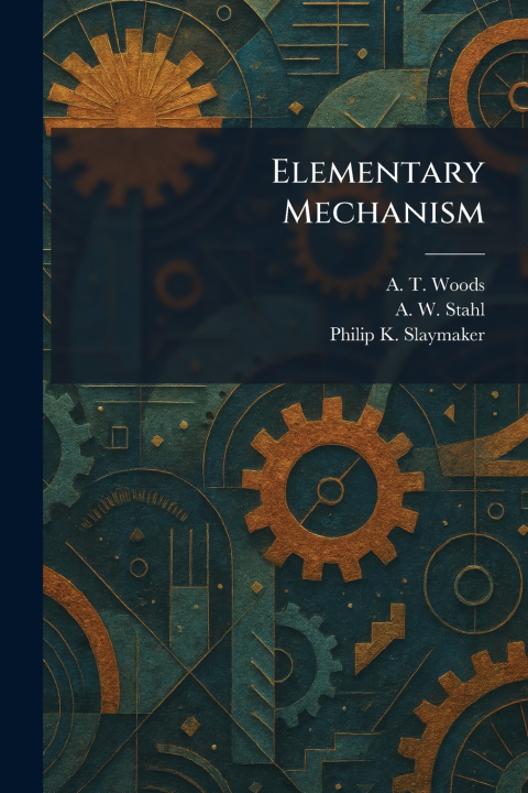 Kniha Elementary Mechanism A. T. Woods