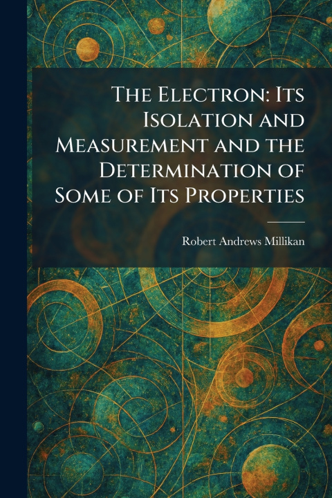 Kniha The Electron Robert Andrews Millikan