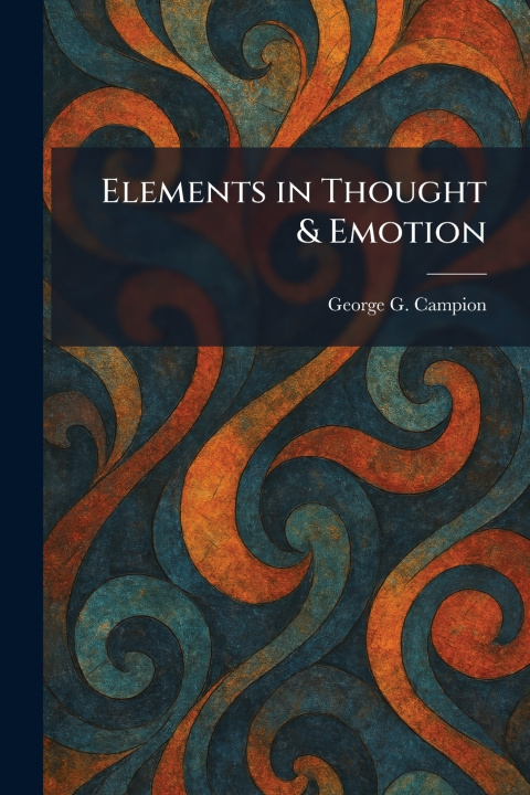 Kniha Elements in Thought & Emotion George G. Campion
