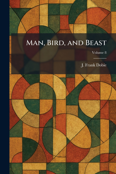 Βιβλίο Man, Bird, and Beast J. Frank Dobie