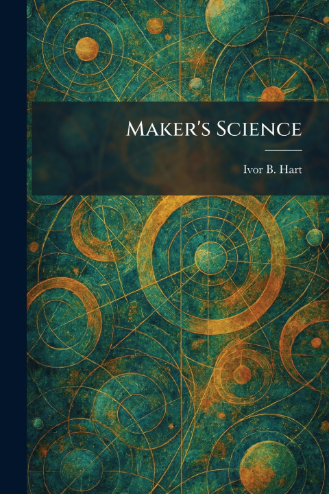 Kniha Maker's Science Ivor B. Hart