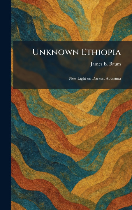 Kniha Unknown Ethiopia James E. Baum