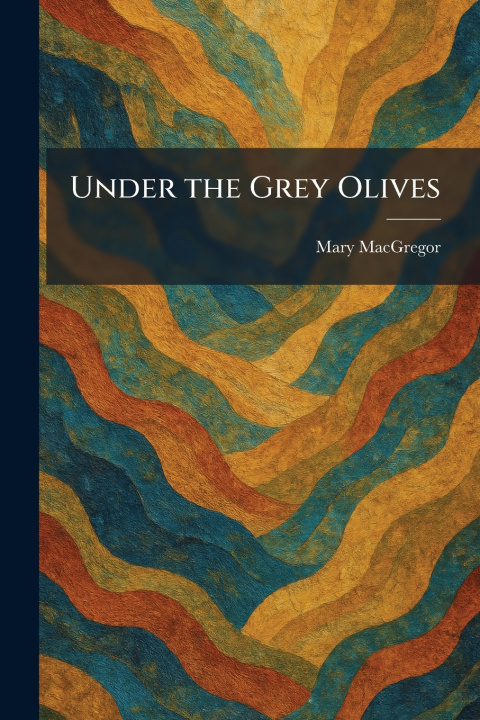 Kniha Under the Grey Olives Mary MacGregor