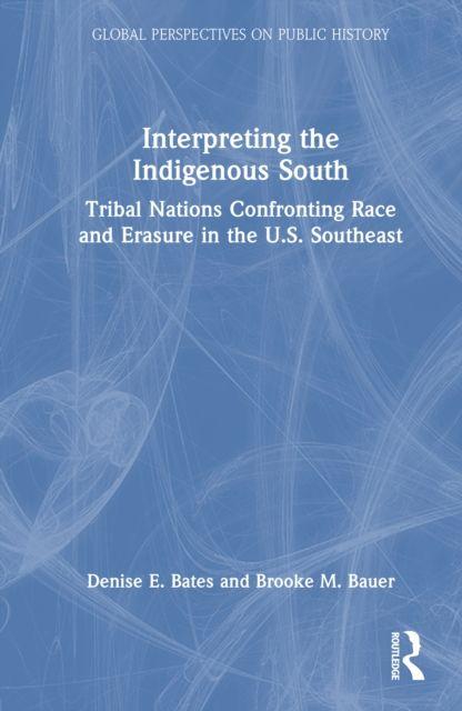 Boek Interpreting the Indigenous South Brooke M. Bauer
