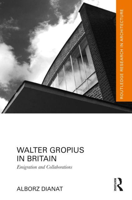 Kniha Walter Gropius in Britain Alborz Dianat