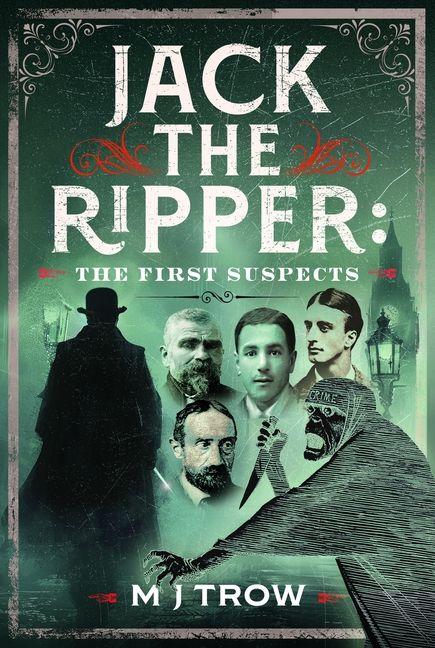 Könyv Jack the Ripper: The First Suspects M J Trow