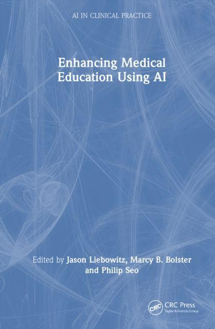 Kniha Enhancing Medical Education Using AI Jason Liebowitz