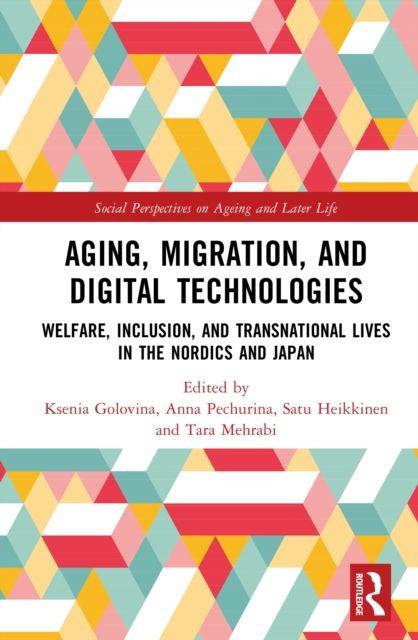 Kniha Aging, Migration, and Digital Technologies Anna Pechurina