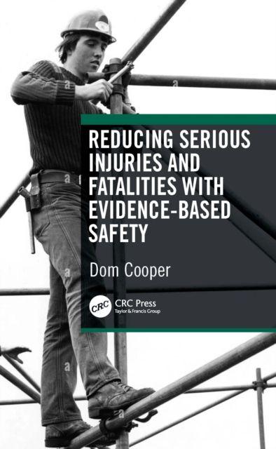 Kniha Reducing Serious Injuries and Fatalities with Evidence-Based Safety Dom Cooper