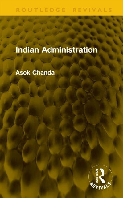 Kniha Indian Administration Asok Chanda
