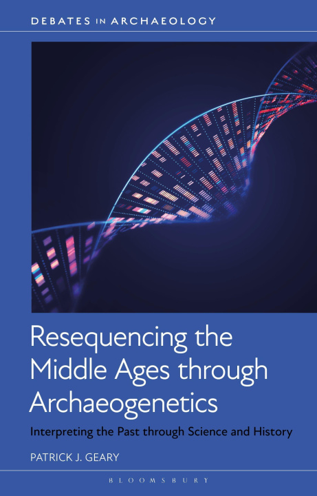 Książka Resequencing the Middle Ages through Archaeogenetics Patrick J. Geary