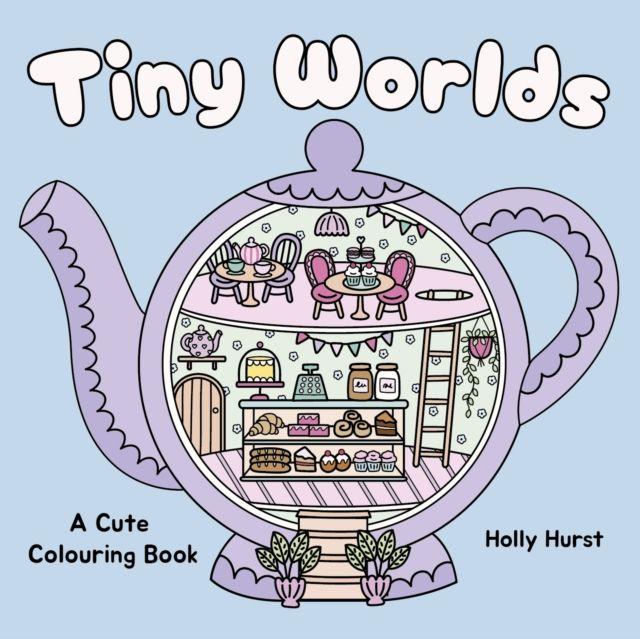 Kniha Tiny Worlds Cute Colouring Book Holly Hurst
