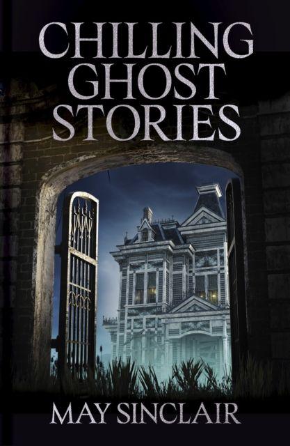 Kniha Chilling Ghost Stories May Sinclair