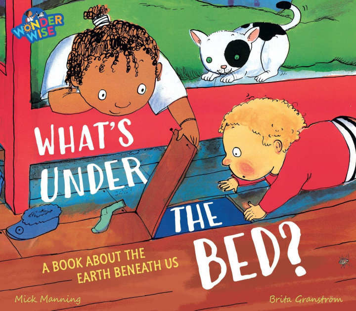 Libro Wonderwise: What's Under The Bed?: a book about the Earth beneath us Mick Manning