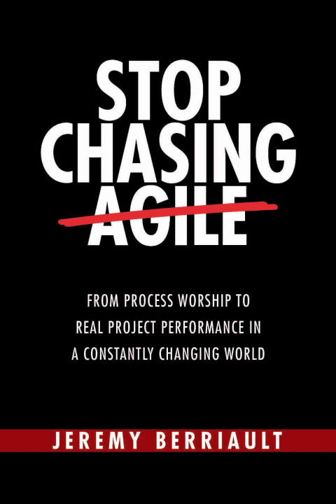 Kniha Stop Chasing Agile Jeremy Berriault