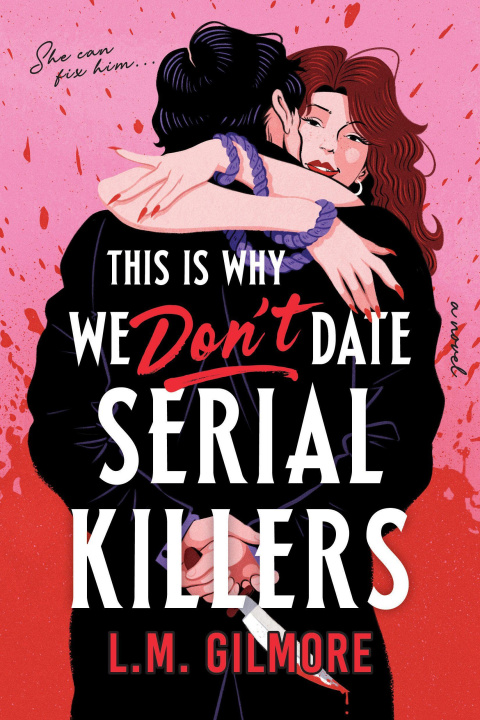 Kniha This is Why We Don't Date Serial Killers L.M. Gilmore
