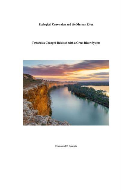 Kniha Ecological Conversion and the Murray River Emmanuel D Bautista