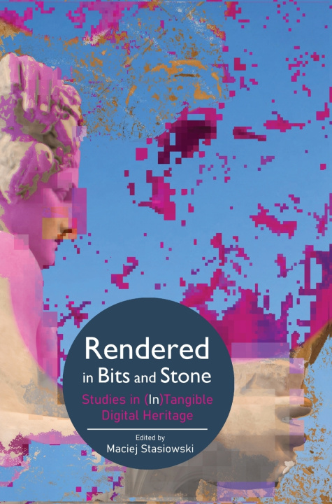 Knjiga Rendered in Bits and Stone Maciej Stasiowski