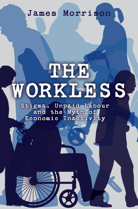 Book The Workless James Morrison