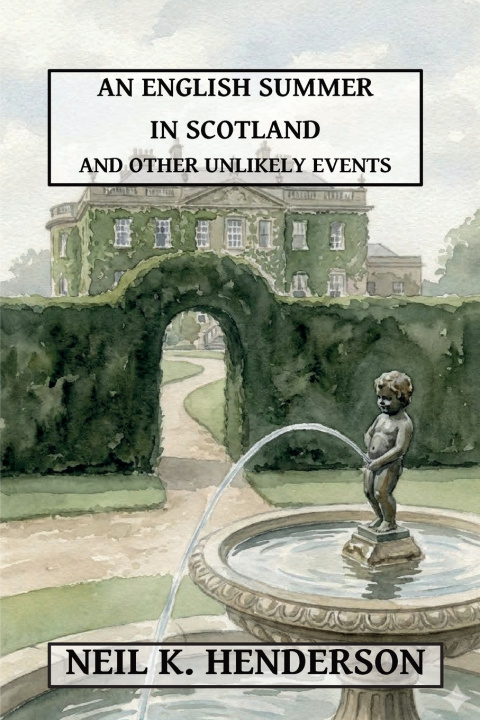 Kniha An English Summer in Scotland & Other Unlikely Events Neil K Henderson