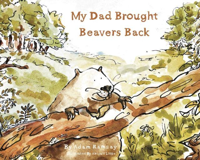 Kniha My Dad Brought Beavers Back Adam Ramsay