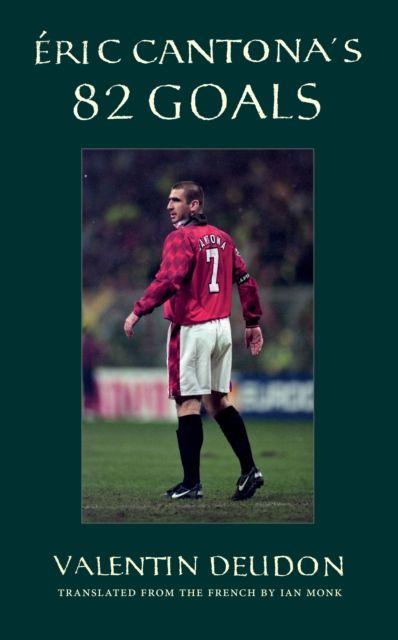 Book Eric Cantona's 82 Goals Valentin Deudon