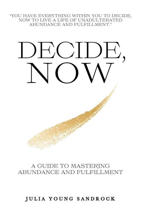 Kniha Decide, Now Julia Young Sandrock