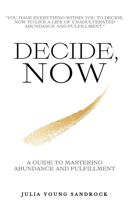 Kniha Decide, Now Julia Young Sandrock