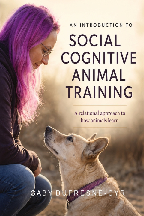 Kniha An Introduction to Social Cognitive Animal Training Gaby Dufresne-Cyr