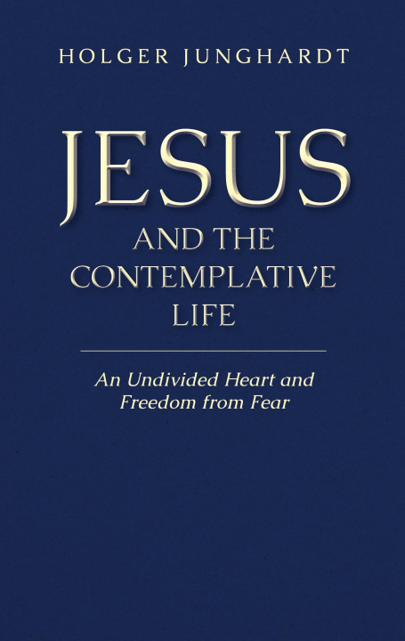 Knjiga Jesus and the Contemplative Life Holger Junghardt