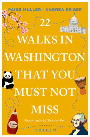 Kniha 22 Walks in Washington, DC That You Must Not Miss Andrea Seiger