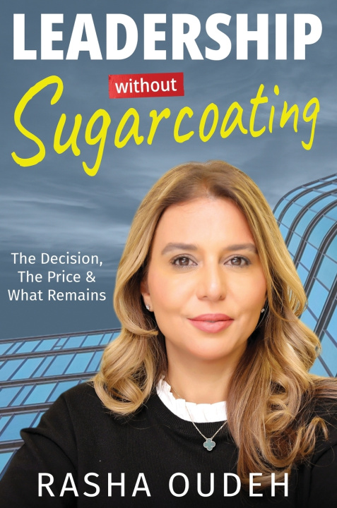Knjiga Leadership Without Sugarcoating Rasha Oudeh