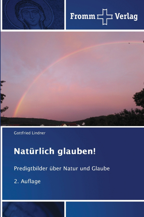 Kniha Natürlich glauben! Gottfried Lindner