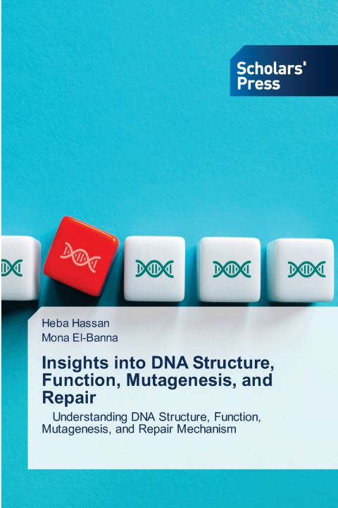 Kniha Insights into DNA Structure, Function, Mutagenesis, and Repair Heba Hassan