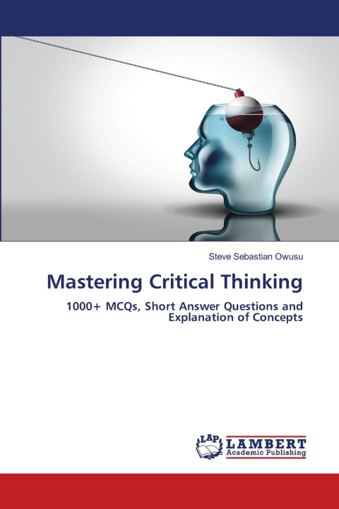 Kniha Mastering Critical Thinking Steve Sebastian Owusu