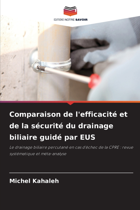Kniha Comparaison de l'efficacité et de la sécurité du drainage biliaire guidé par EUS Michel Kahaleh