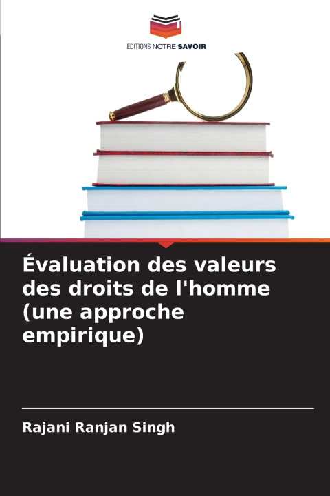 Kniha Évaluation des valeurs des droits de l'homme (une approche empirique) Rajani Ranjan Singh