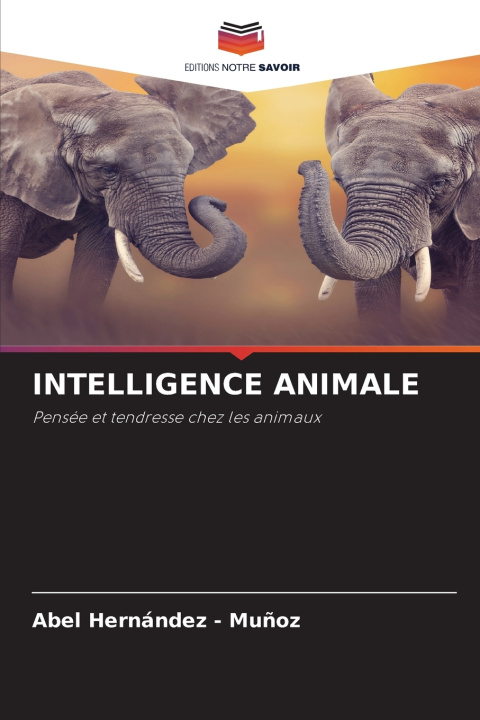 Könyv INTELLIGENCE ANIMALE Abel Hernandez - Muñoz