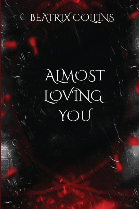 Kniha Almost Loving You Beatrix Collins