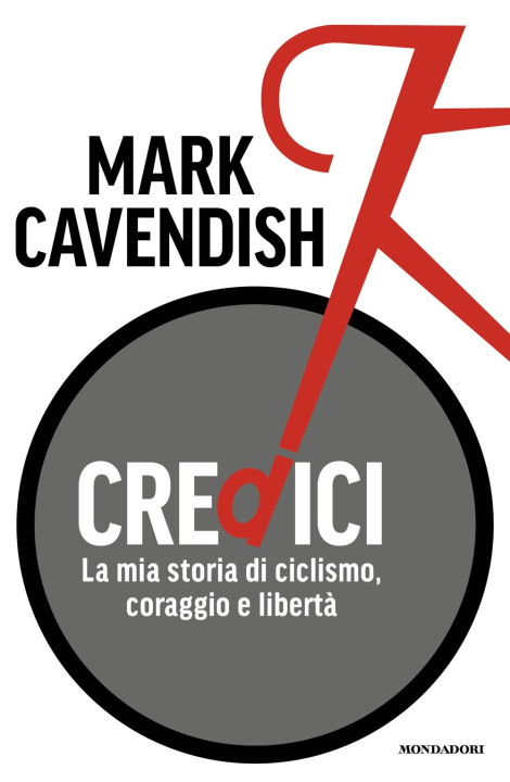 Kniha Credici. La mia storia di ciclismo, coraggio e libertà Mark Cavendish