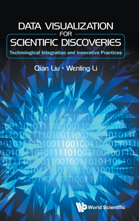 Kniha Data Visualization For Scientific Discoveries: Technological Integration And Innovative Practices Qian Liu