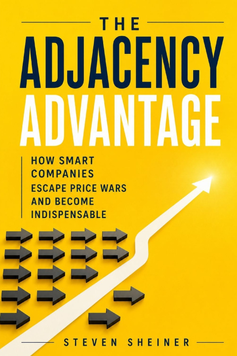 Kniha The Adjacency Advantage Steven Sheiner