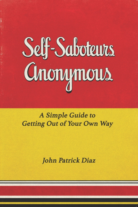Kniha Self-Saboteurs Anonymous John Patrick Diaz