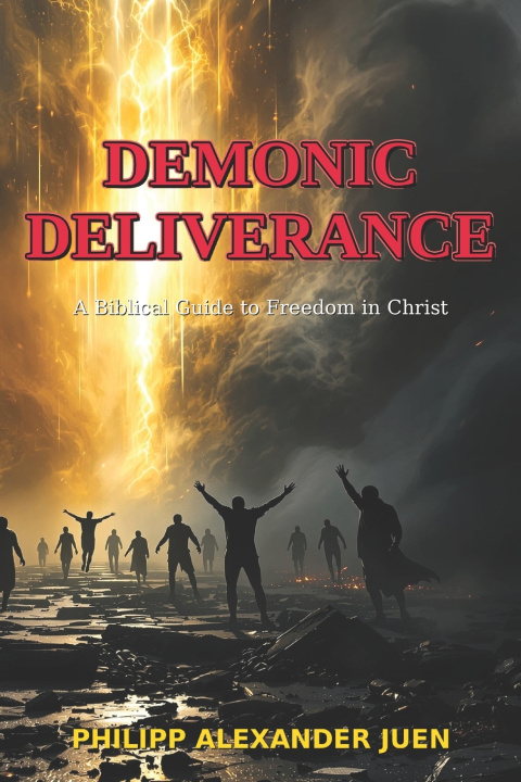Kniha Demonic Deliverance Philipp Alexander Juen