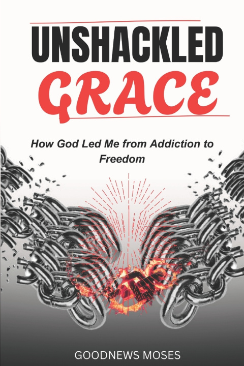 Kniha Unshackled Grace Goodnews Moses