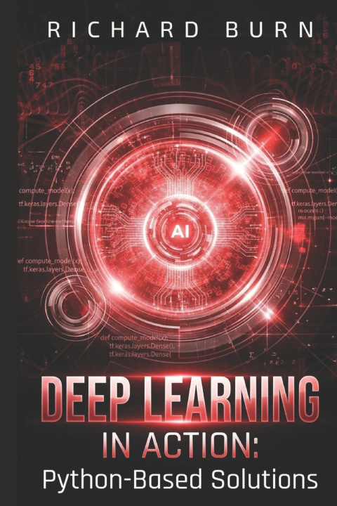 Kniha Deep Learning in Action Richard Burn